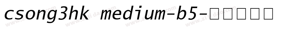 csong3hk medium-b5字体转换